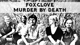 Foxglove - MURDER BY DEATH