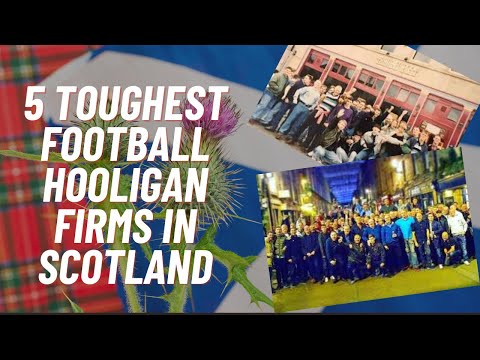 5 Toughest Football Hooligan Firms In Scotland