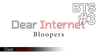 Dear Internet BTS #3: Bloopers