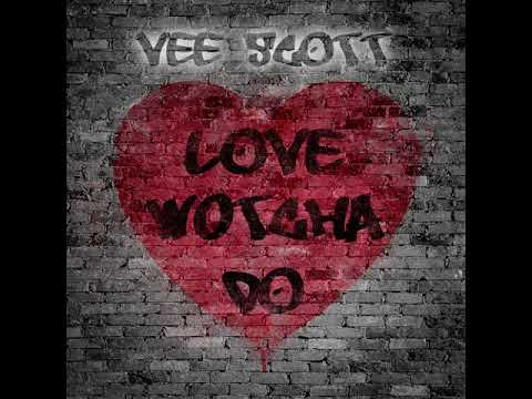 Vee Scott - Love Wotcha Do