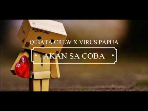 QIBATA CREW x VIRUS PAPUA -  Akan Sa Coba