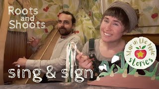 Roots and Shoots - Sing &amp; Sign