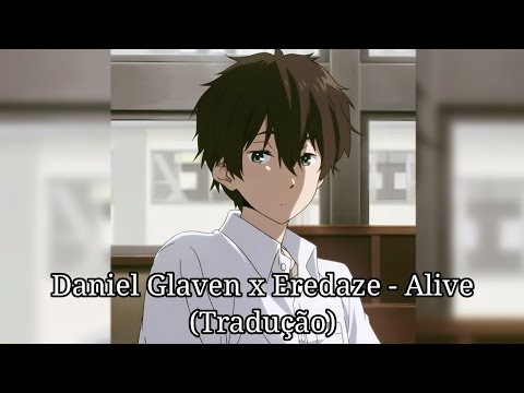Daniel Glaven x Eredaze - Alive (Tradução)