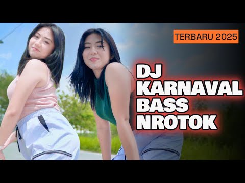 DJ KARNAVAL BASS NROTOK TERBARU 2025 YANG PALING DICARI CARI