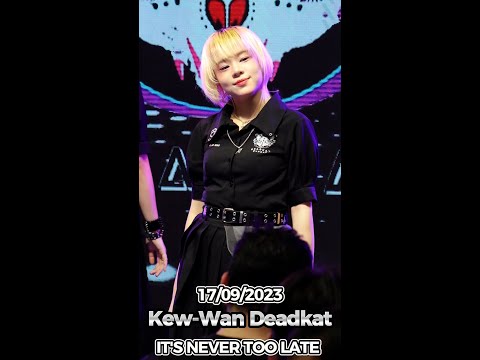 20230917 [4K 50p] [Fancam] Kew-wan Deadkat - IT'S NEVER TOO LATE @ Let's Seize The Light