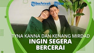 Gagal Mediasi, Tyna Kanna dan Kenang Mirdad Ingin Segera Bercerai dan Akhiri Kisruh Pernikahan