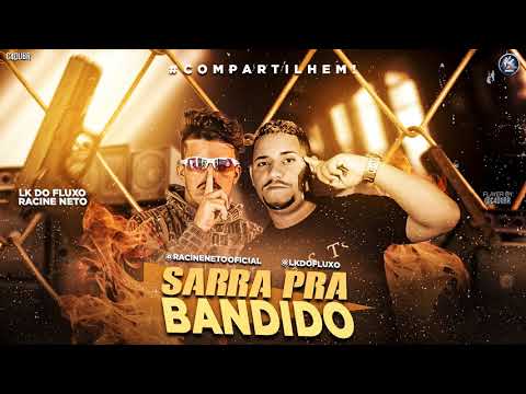RACINE NETO E LK DO FLUXO   -  SARRA PRA BANDIDO