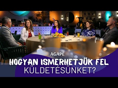 AGAPÉ - Hogyan ismerhetjük fel küldetésünket? (142. adás)