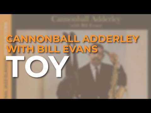 Cannonball Adderley with Bill Evans - Toy (Official Audio)