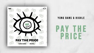Yung Bans &amp; HIGHLE - Pay The Price