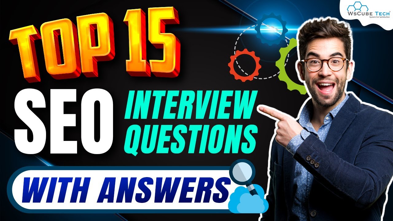 Top 15 SEO Interview Questions & Answers |  Explained in Detail