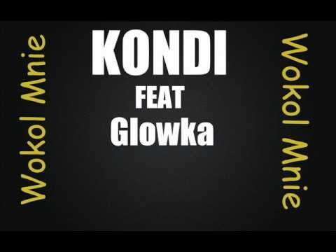 Kondi feat. Główka - Wokół Mnie
