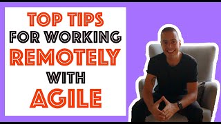 Top tips for working remotely with Agile!