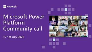 Microsoft Power Platform community call – July 2026