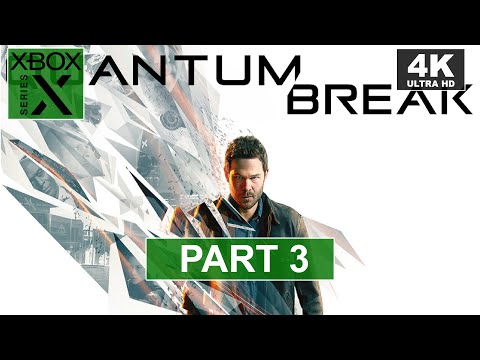 Quantum Break | Part 3 | Xbox Series X Walkthrough | [4K]