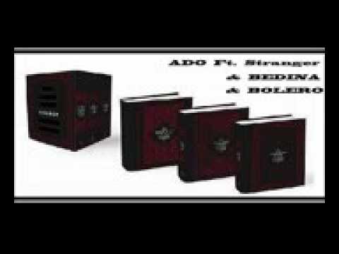 Ado Ft Stranger & Bedina & Bolero Gza (2016 Official)