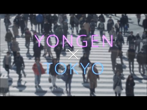 YONGEN × TOKYO 