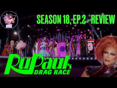 RuPaul’s Drag Race: Season 18, Ep.2 - Review