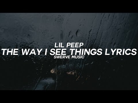 Lil Peep - The Way I See Things (Lyrics / Lyric Video)