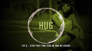 Ivy D. - Stop That Time (For Me And My Lover)