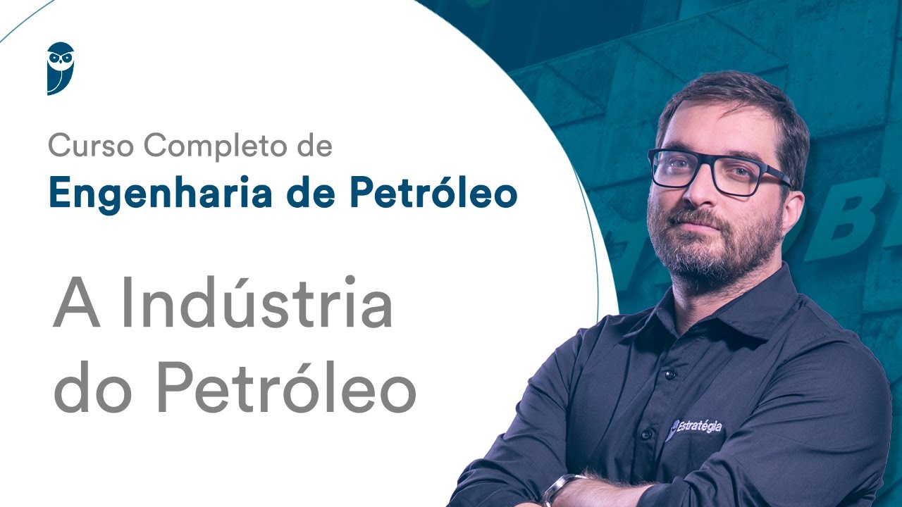 Curso Completo de Engenharia de Petróleo: A Indústria do Petróleo - Prof. Marcio Mocelin