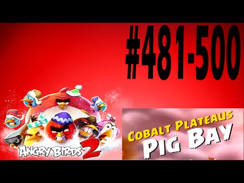 Angry Birds 2-Cobalt Plateaus Pig Bay Levels {481-500} Three Star Walkthrough
