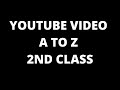 YOUTUBE VIDEO A TO Z 2ND CLASS