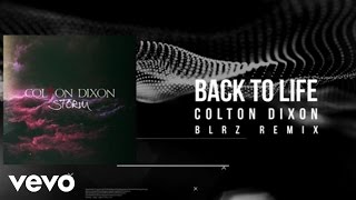 Colton Dixon - Back To Life (BLRZ Remix)