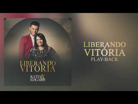 Katia e Edgard - Liberando Vitória ( Play Back )
