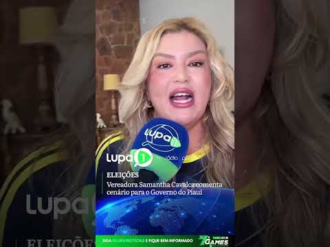 A vereadora Samantha Cavalca comentou o cenário político para a disputa pelo Governo do Piauí: