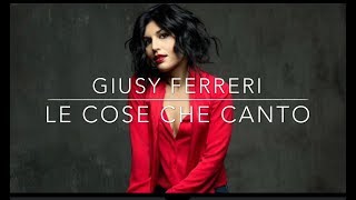 Giusy Ferreri - Le Cose Che Canto