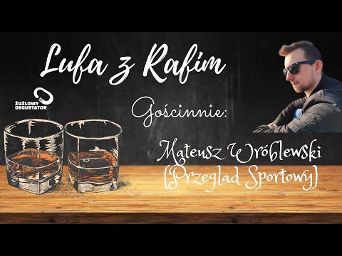 Lufa z Rafim (odc. 9) Mateusz Wróblewski (Przegląd Sportowy)