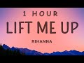 [1 HOUR 🕐] Rihanna - Lift Me Up (Lyrics)