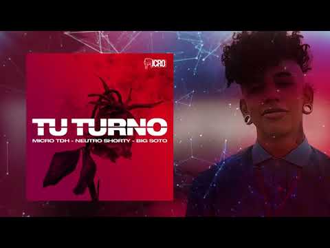 Micro TDH - Tu Turno ft. Neutro Shorty x Big Soto (Audio 2018)