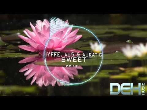 I.Y.F.F.E., Au5 & Auratic - Sweet