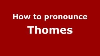 How to pronounce Thomes