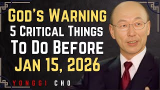Don’t Ignore This! 5 Things God Wants Done Before Jan 15, 2026 | Dr. David Yonggi Cho
