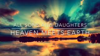 Heaven meets earth - All sons and daughters