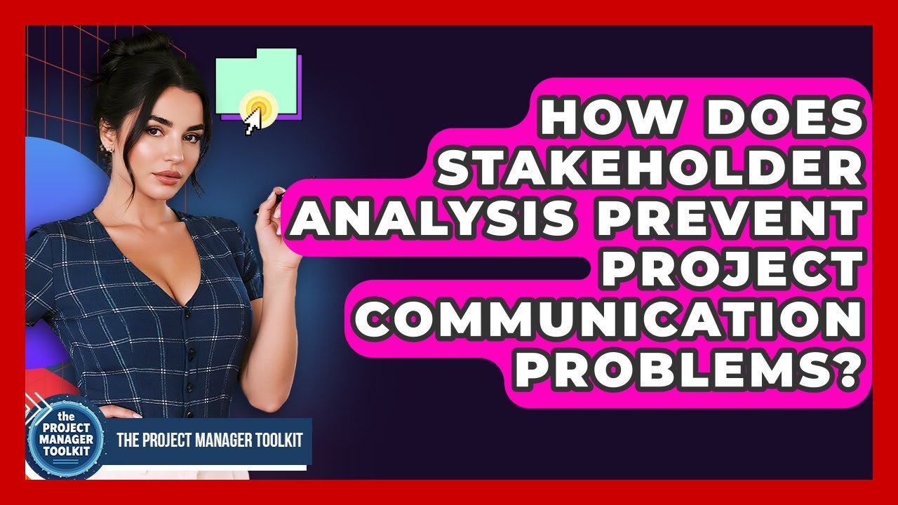 How Does Stakeholder Analysis Prevent Project Communication Problems? - The Project Manager Toolkit