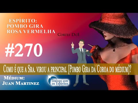 Cortes DcE #270 *  Como é que a Sra. virou a principal [Pombo Gira da Coroa do médium]? *