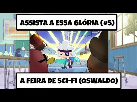 Assista a essa Glória | A Feira de Sci-fi (Oswaldo) [T01E05]
