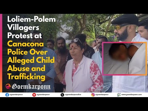 Loliem-Polem Villagers Protest at Canacona Police Over Alleged Child Abuse and Trafficking