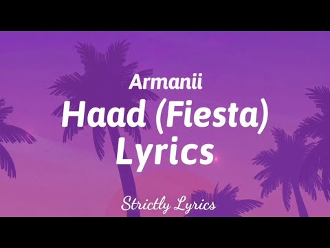 Armanii - Haad (Fiesta) Lyrics | Strictly Lyrics
