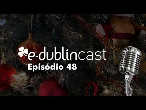 Natal fora de casa e tradições na Irlanda – E-Dublincast (Ep. 48)