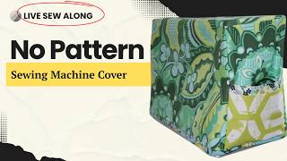 Live Sew Along: No Pattern DIY Sewing Machine Cover