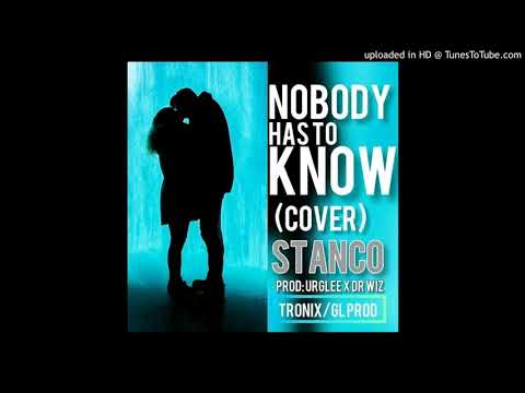 NOBODY HAS TO KNOW(Cover)Stanco Pro by Urglee & Dr Wiz