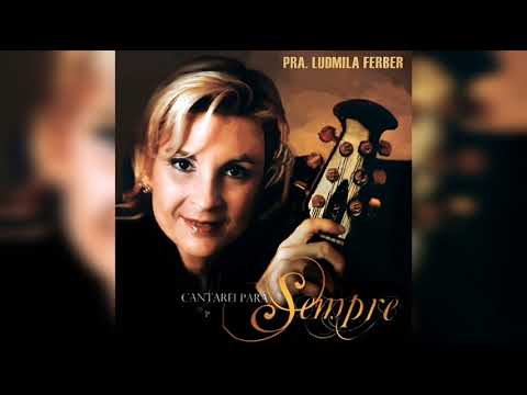 Pra. Ludmila Ferber - Cantarei Para Sempre | Álbum Completo