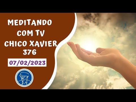 Meditação que acalma, relaxa e traz saúde e paz interior 376 ©TV Chico Xavier
