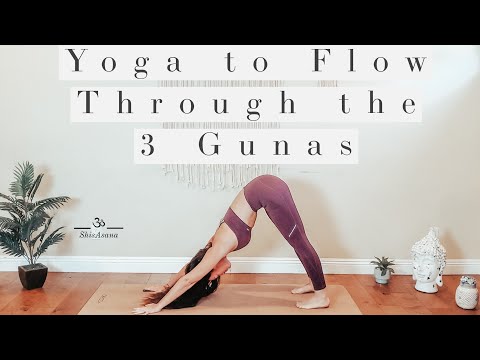 Yoga to Learn and Flow Through the 3 Gunas
