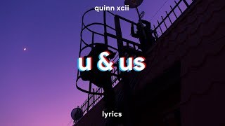 Quinn XCII - U &amp; Us (Lyrics)